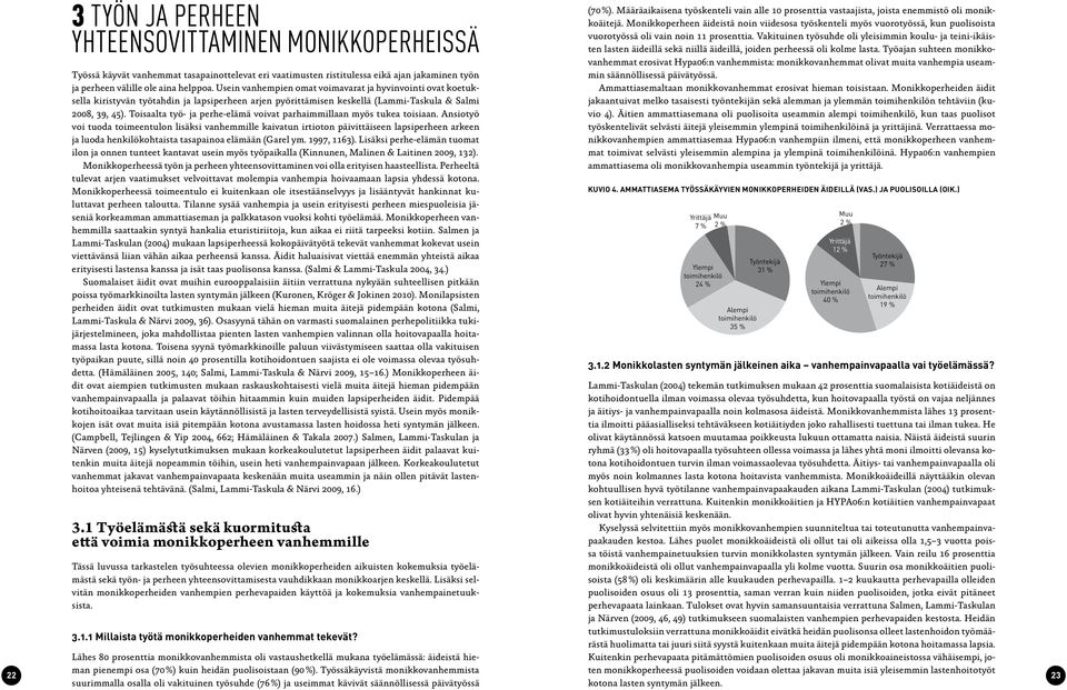 Toisaalta työ- ja perhe-elämä voivat parhaimmillaan myös tukea toisiaan.