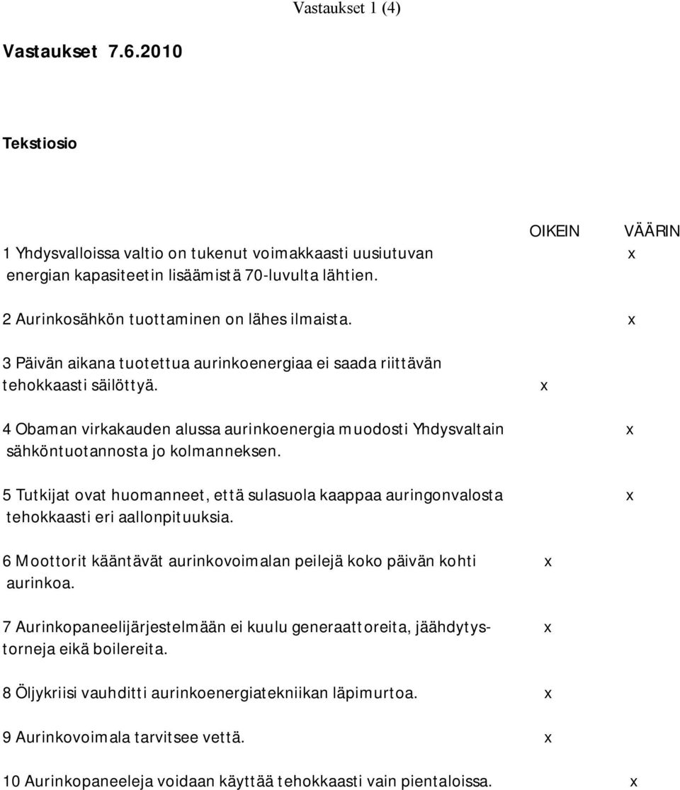 x 4 Obaman virkakauden alussa aurinkoenergia muodosti Yhdysvaltain x sähköntuotannosta jo kolmanneksen.