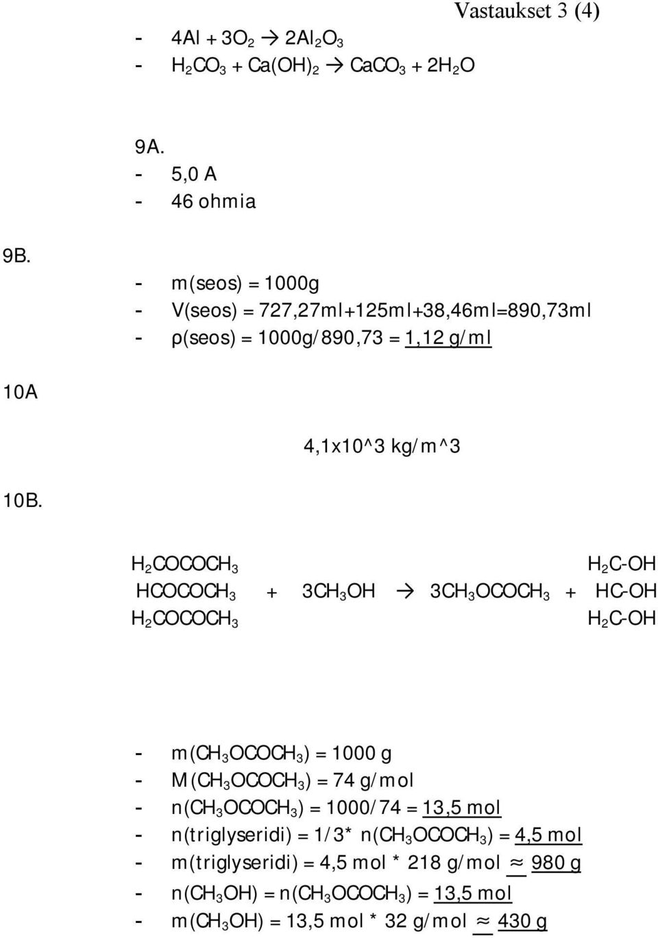 H 2 COCOCH 3 H 2 C-OH HCOCOCH 3 + 3CH 3 OH 3CH 3 OCOCH 3 + HC-OH H 2 COCOCH 3 H 2 C-OH - m(ch 3 OCOCH 3 ) = 1000 g - M(CH 3 OCOCH 3 ) = 74 g/mol -