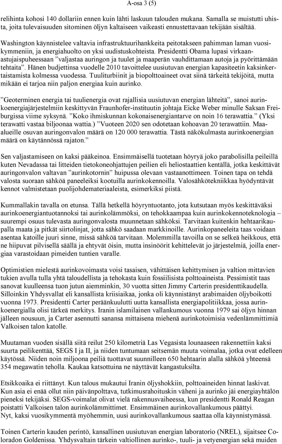 Washington käynnistelee valtavia infrastruktuurihankkeita peitotakseen pahimman laman vuosikymmeniin, ja energiahuolto on yksi uudistuskohteista.