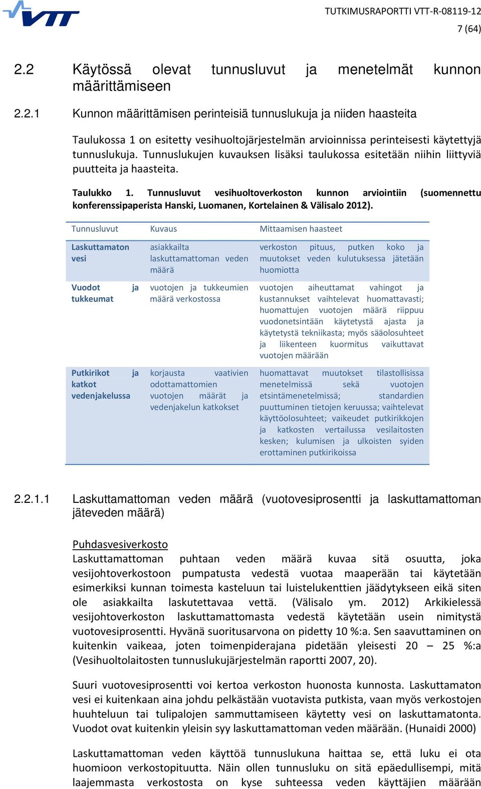 Tunnusluvut vesihuoltoverkoston kunnon arviointiin (suomennettu konferenssipaperista Hanski, Luomanen, Kortelainen & Välisalo 2012).