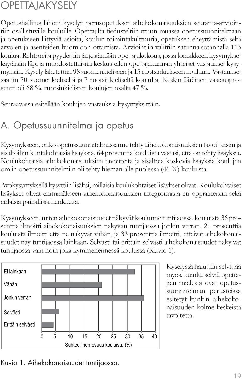 Arviointiin valittiin satunnaisotannalla 113 koulua.