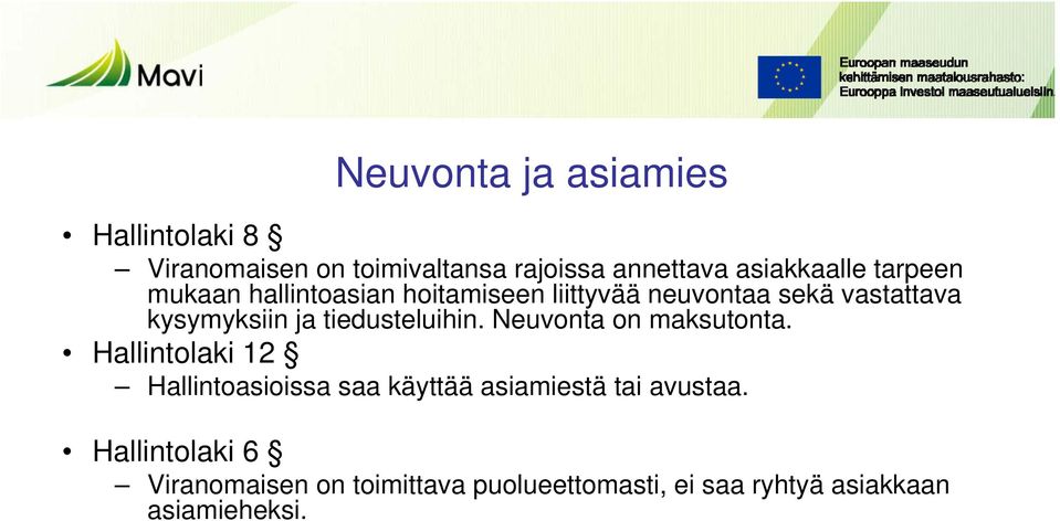 tiedusteluihin. Neuvonta on maksutonta.