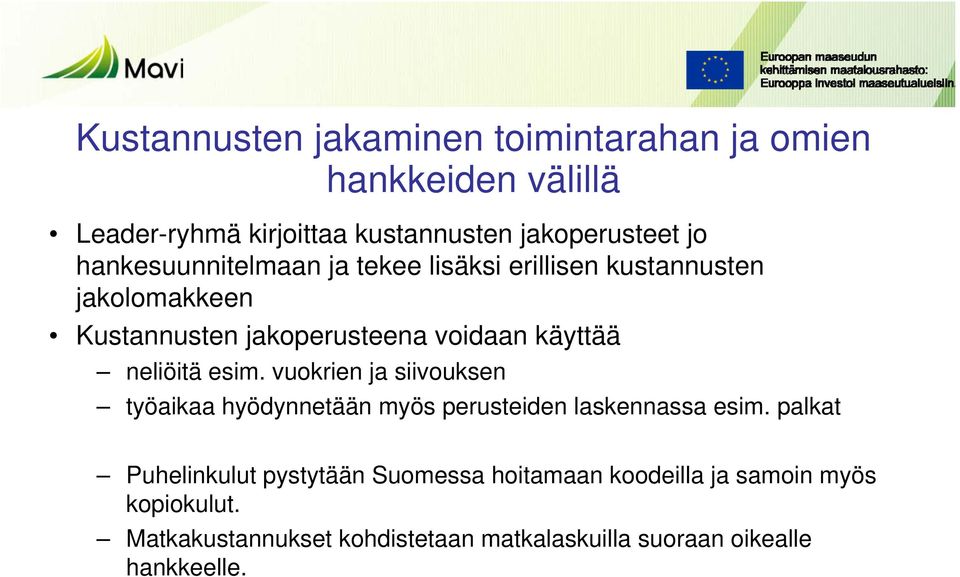 neliöitä esim. vuokrien ja siivouksen työaikaa hyödynnetään myös perusteiden laskennassa esim.