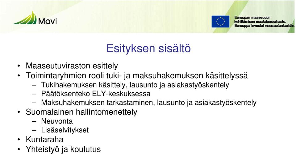 asiakastyöskentely Päätöksenteko ELY-keskuksessa Maksuhakemuksen tarkastaminen,