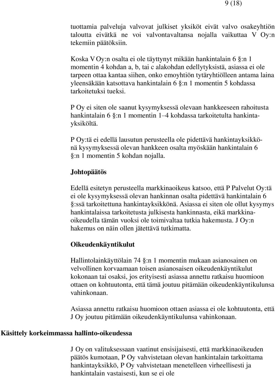 antama laina yleensäkään katsottava hankintalain 6 :n 1 momentin 5 kohdassa tarkoitetuksi tueksi.