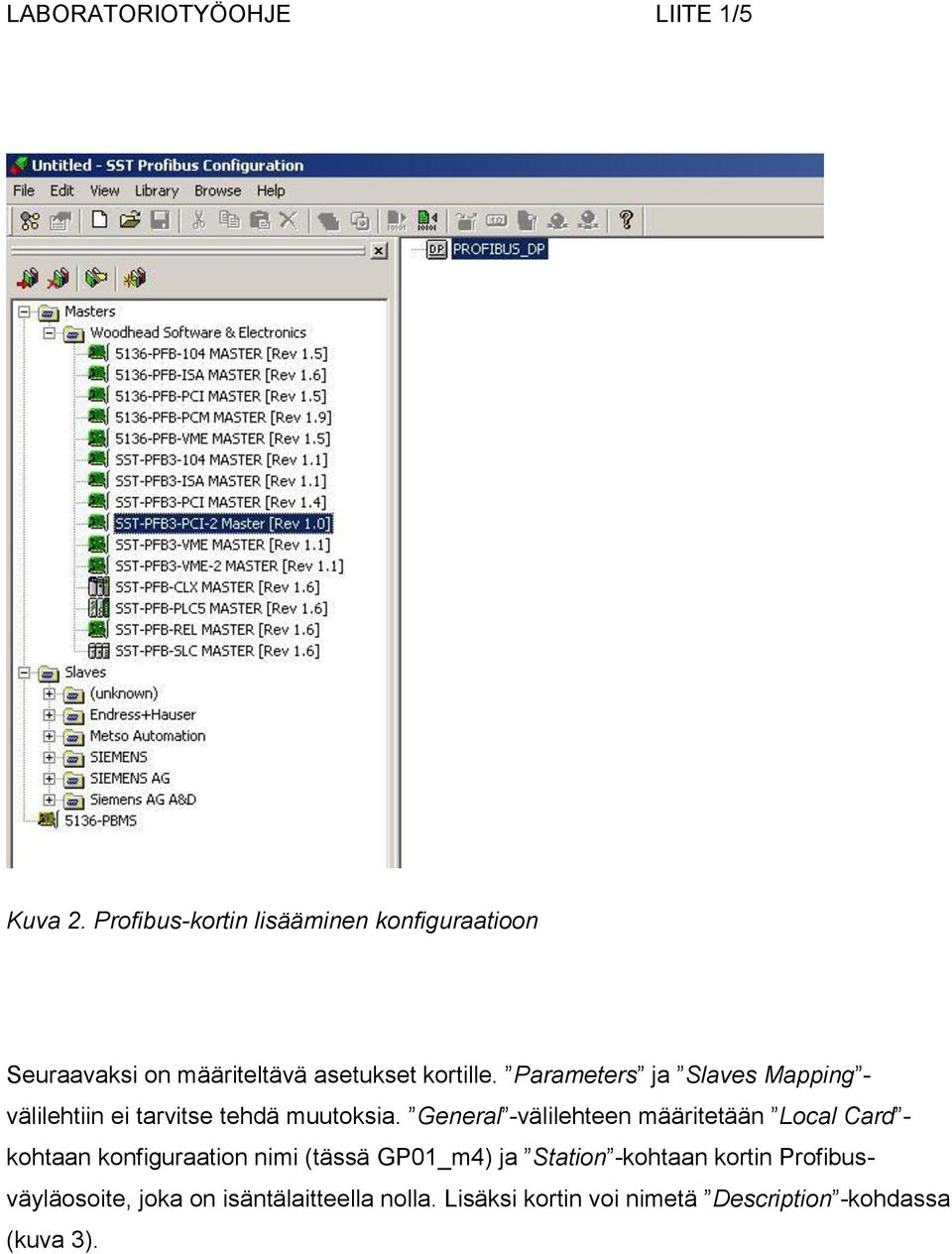 Parameters ja Slaves Mapping - välilehtiin ei tarvitse tehdä muutoksia.