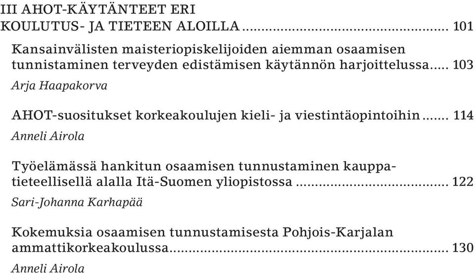 .. 103 Arja Haapakorva AHOT-suositukset korkeakoulujen kieli- ja viestintäopintoihin.