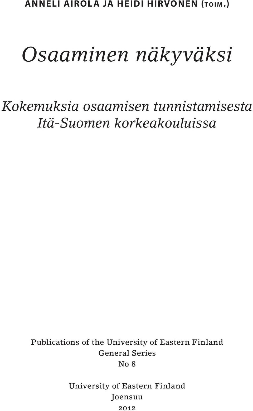 Itä-Suomen korkeakouluissa Publications of the University
