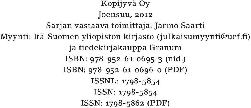 fi) ja tiedekirjakauppa Granum ISBN: 978-952-61-0695-3 (nid.