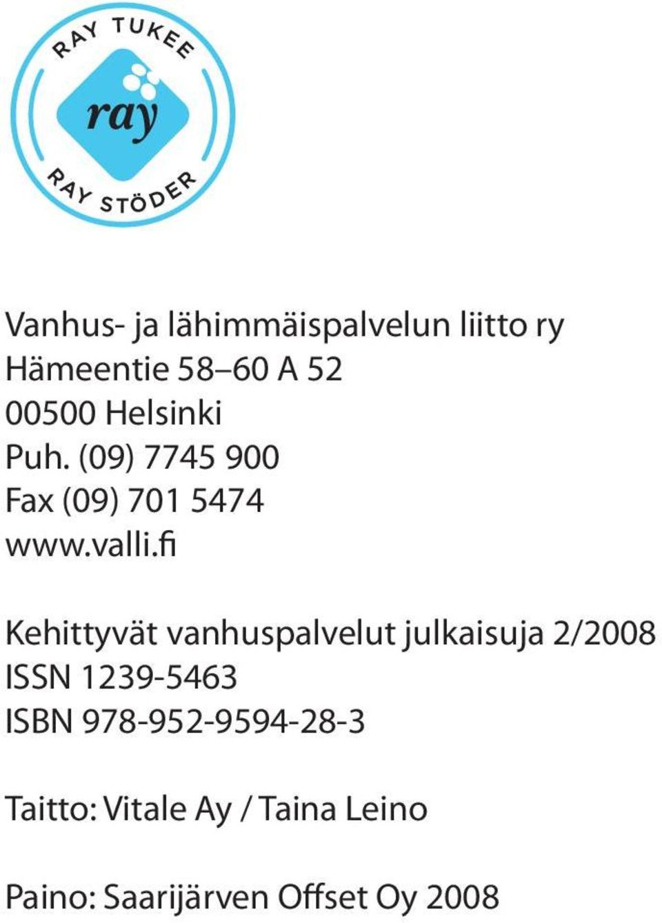 fi Kehittyvät vanhuspalvelut julkaisuja 2/2008 ISSN 1239-5463 ISBN