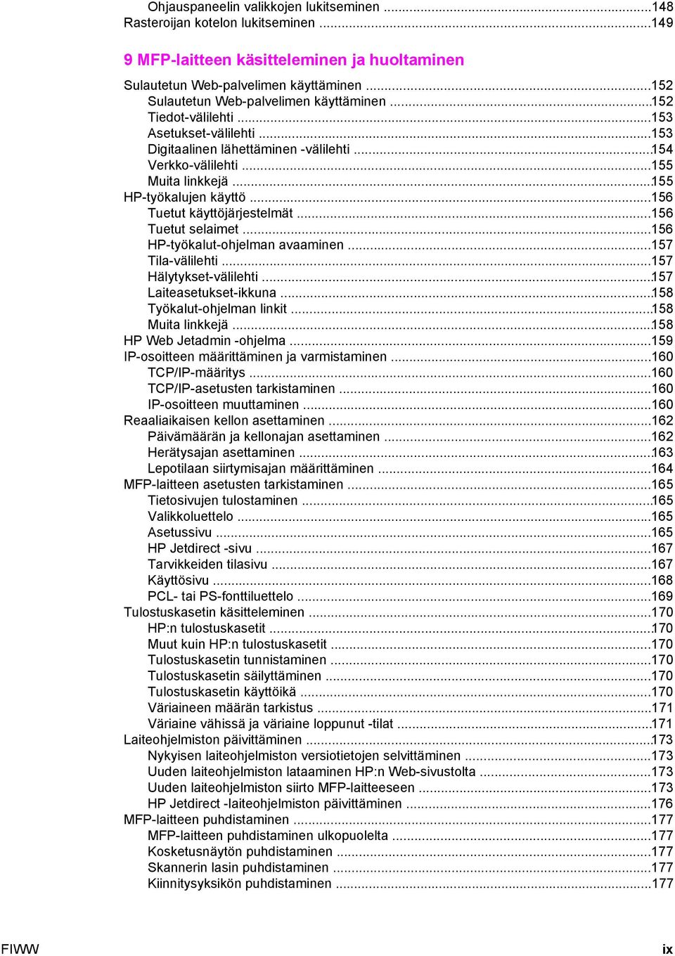 ..155 HP-työkalujen käyttö...156 Tuetut käyttöjärjestelmät...156 Tuetut selaimet...156 HP-työkalut-ohjelman avaaminen...157 Tila-välilehti...157 Hälytykset-välilehti...157 Laiteasetukset-ikkuna.