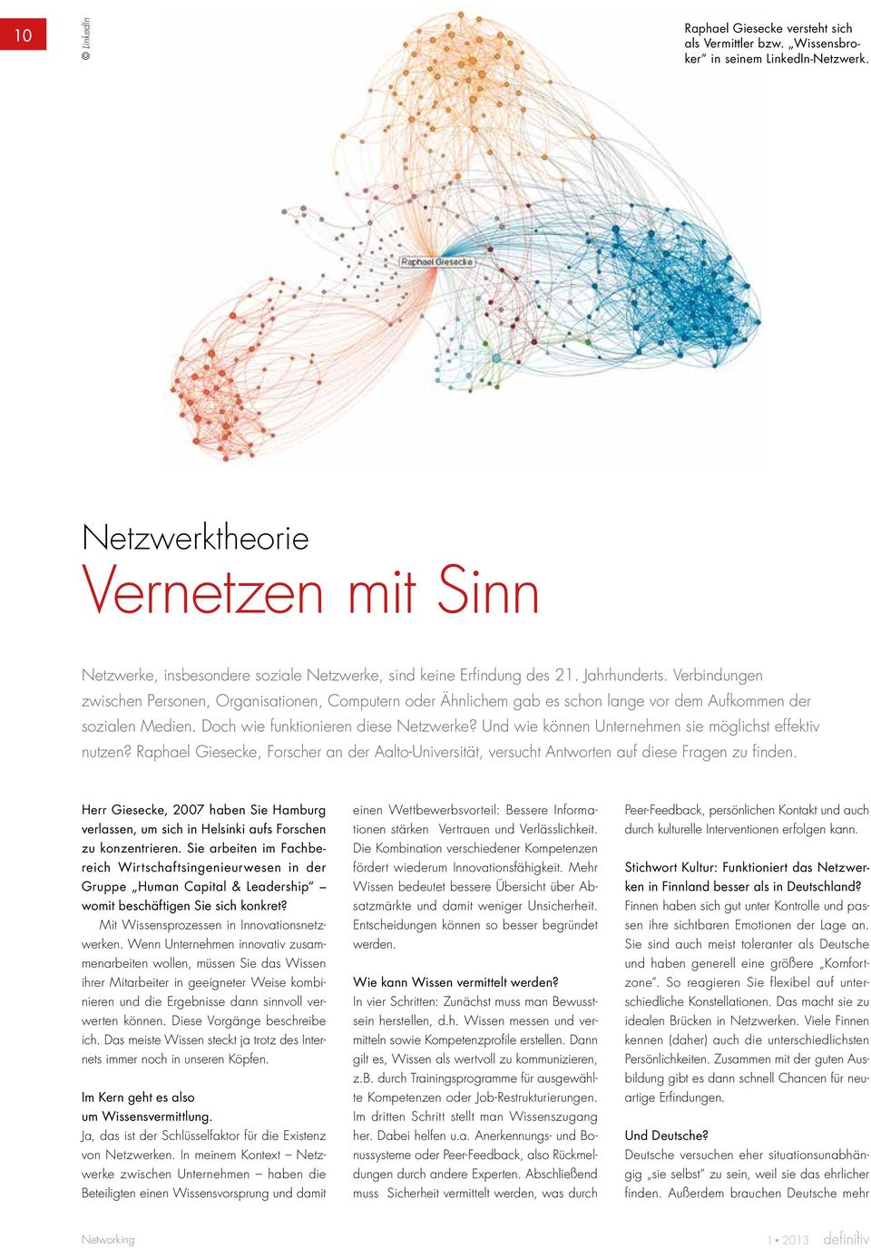 Verbindungen zwischen Personen, Organisationen, Computern oder Ähnlichem gab es schon lange vor dem Aufkommen der sozialen Medien. Doch wie funktionieren diese Netzwerke?