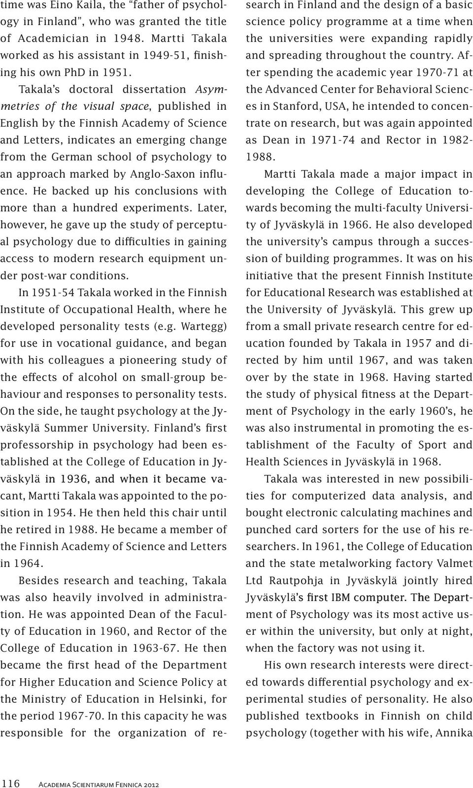 to an approach marked by Anglo-Saxon influence. He backed up his conclusions with more than a hundred experiments.