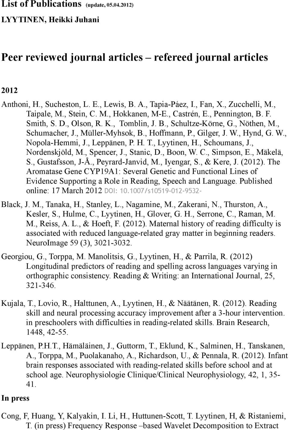 , Hoffmann, P., Gilger, J. W., Hynd, G. W., Nopola-Hemmi, J., Leppänen, P. H. T., Lyytinen, H., Schoumans, J., Nordenskjöld, M., Spencer, J., Stanic, D., Boon, W. C., Simpson, E., Mäkelä, S.