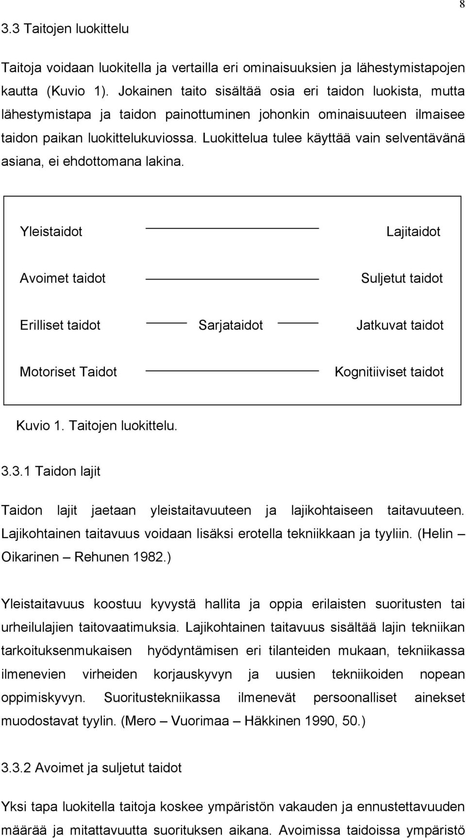 Luokittelua tulee käyttää vain selventävänä asiana, ei ehdottomana lakina.