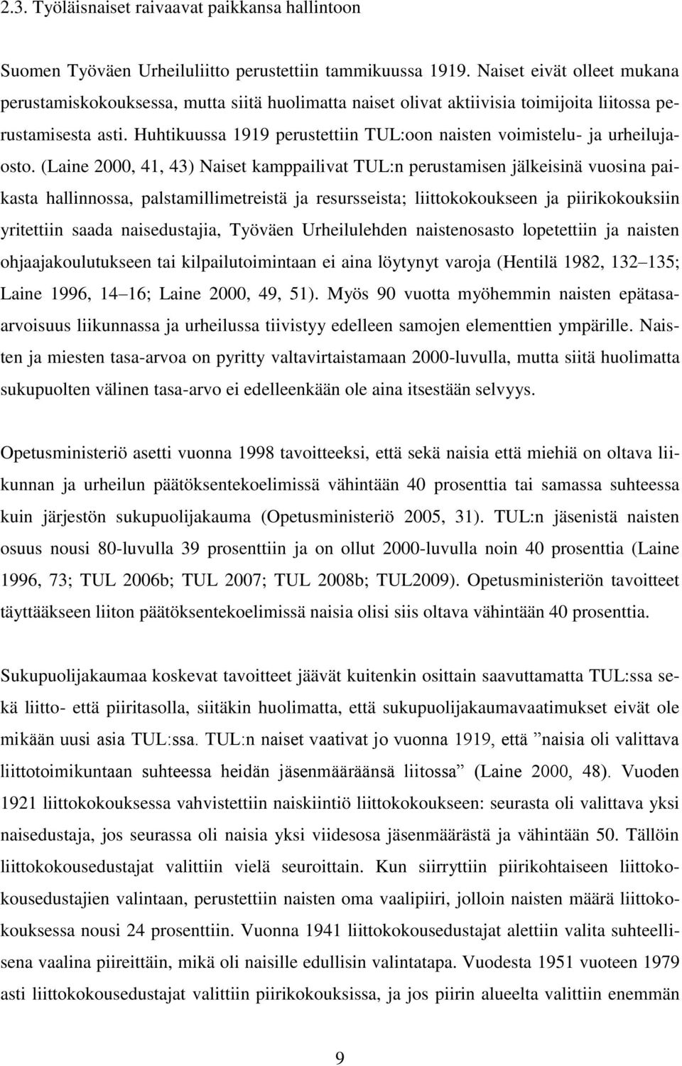 Huhtikuussa 1919 perustettiin TUL:oon naisten voimistelu- ja urheilujaosto.