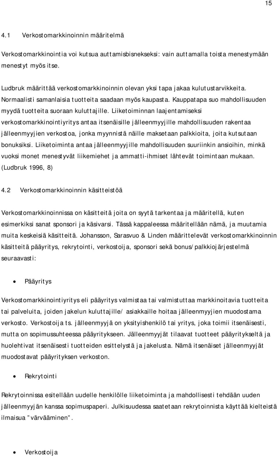 Kauppatapa suo mahdollisuuden myydä tuotteita suoraan kuluttajille.