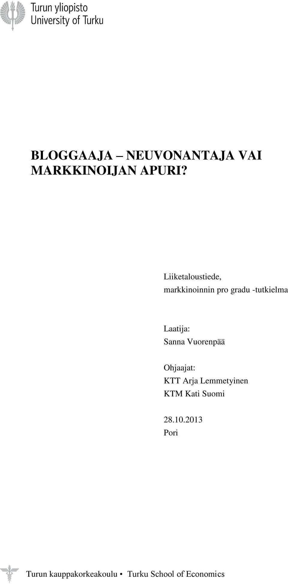 Laatija: Sanna Vuorenpää Ohjaajat: KTT Arja Lemmetyinen