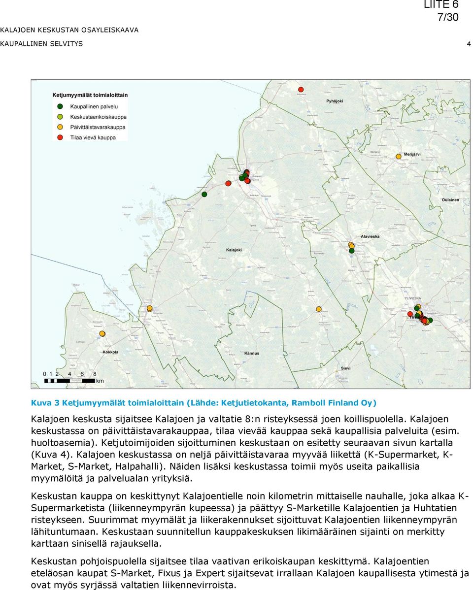 Ketjutoimijoiden sijoittuminen keskustaan on esitetty seuraavan sivun kartalla (Kuva 4).