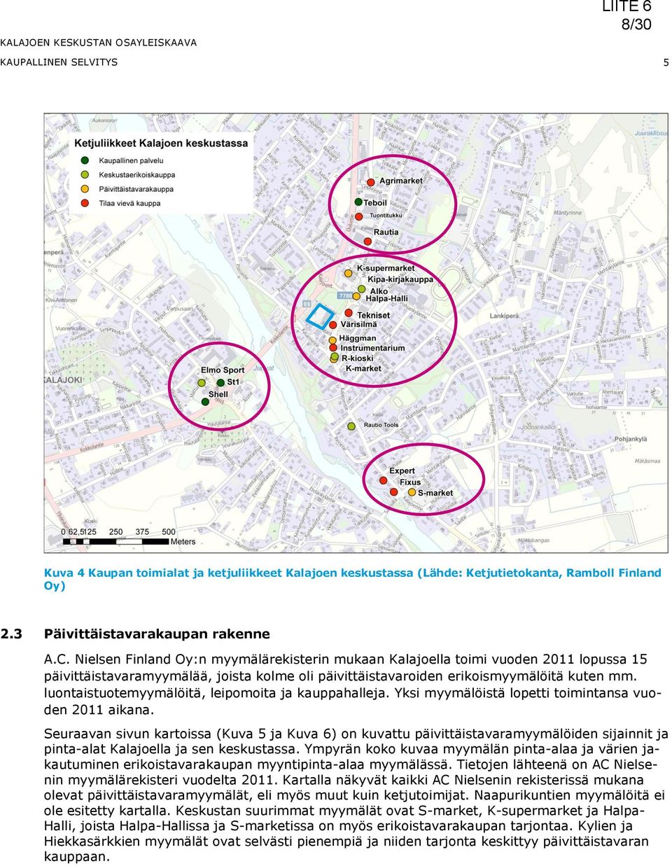 luontaistuotemyymälöitä, leipomoita ja kauppahalleja. Yksi myymälöistä lopetti toimintansa vuoden 2011 aikana.