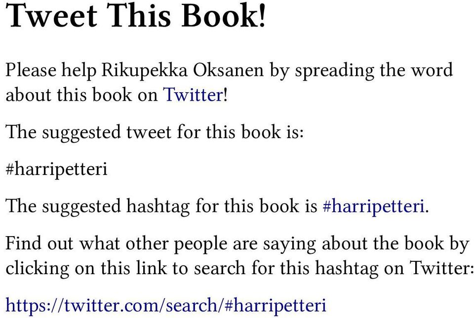 The suggested tweet for this book is: #harripetteri The suggested hashtag for this book