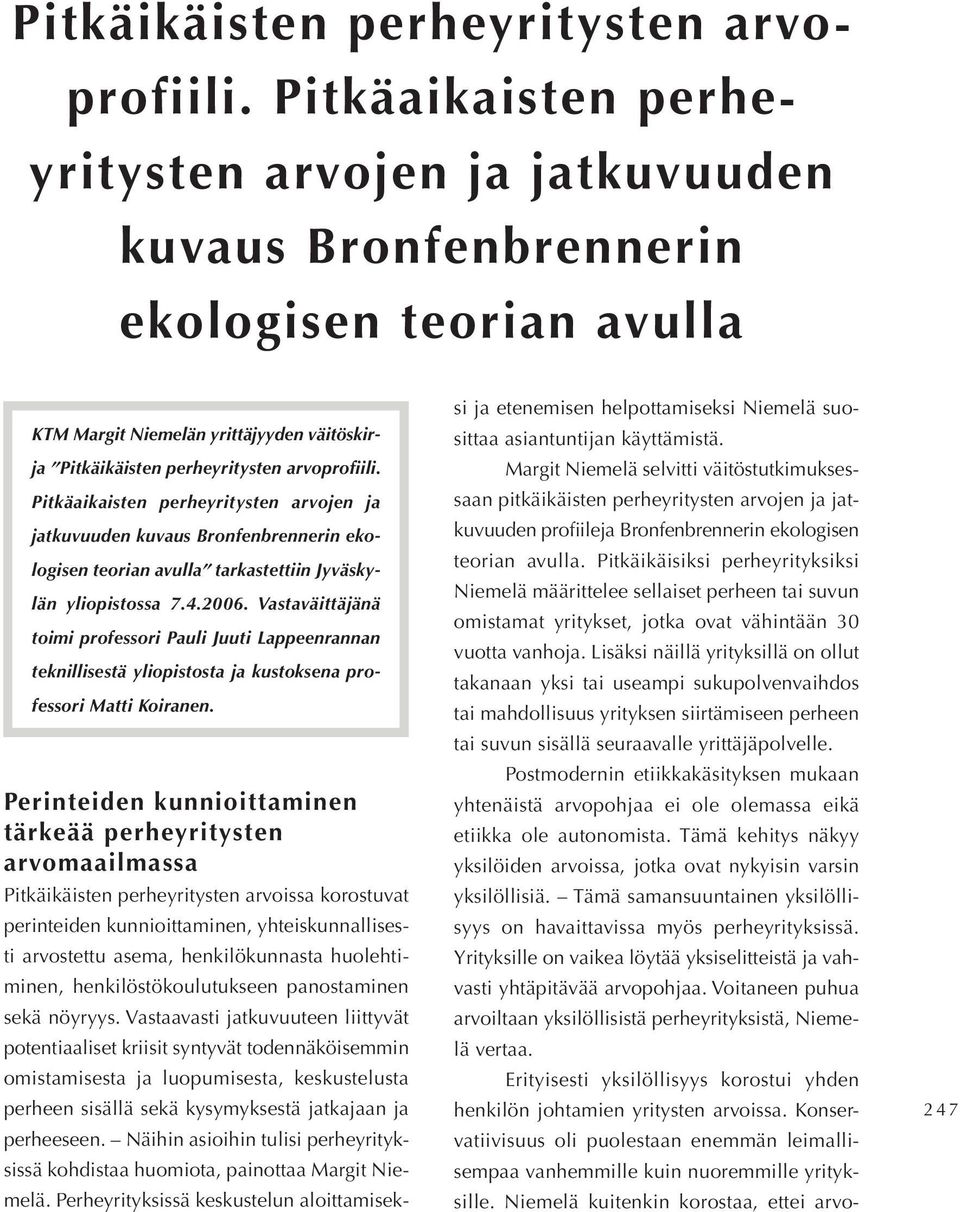 jatkuvuuden kuvaus Bronfenbrennerin ekologisen teorian avulla tarkastettiin Jyväskylän yliopistossa 7.4.2006.