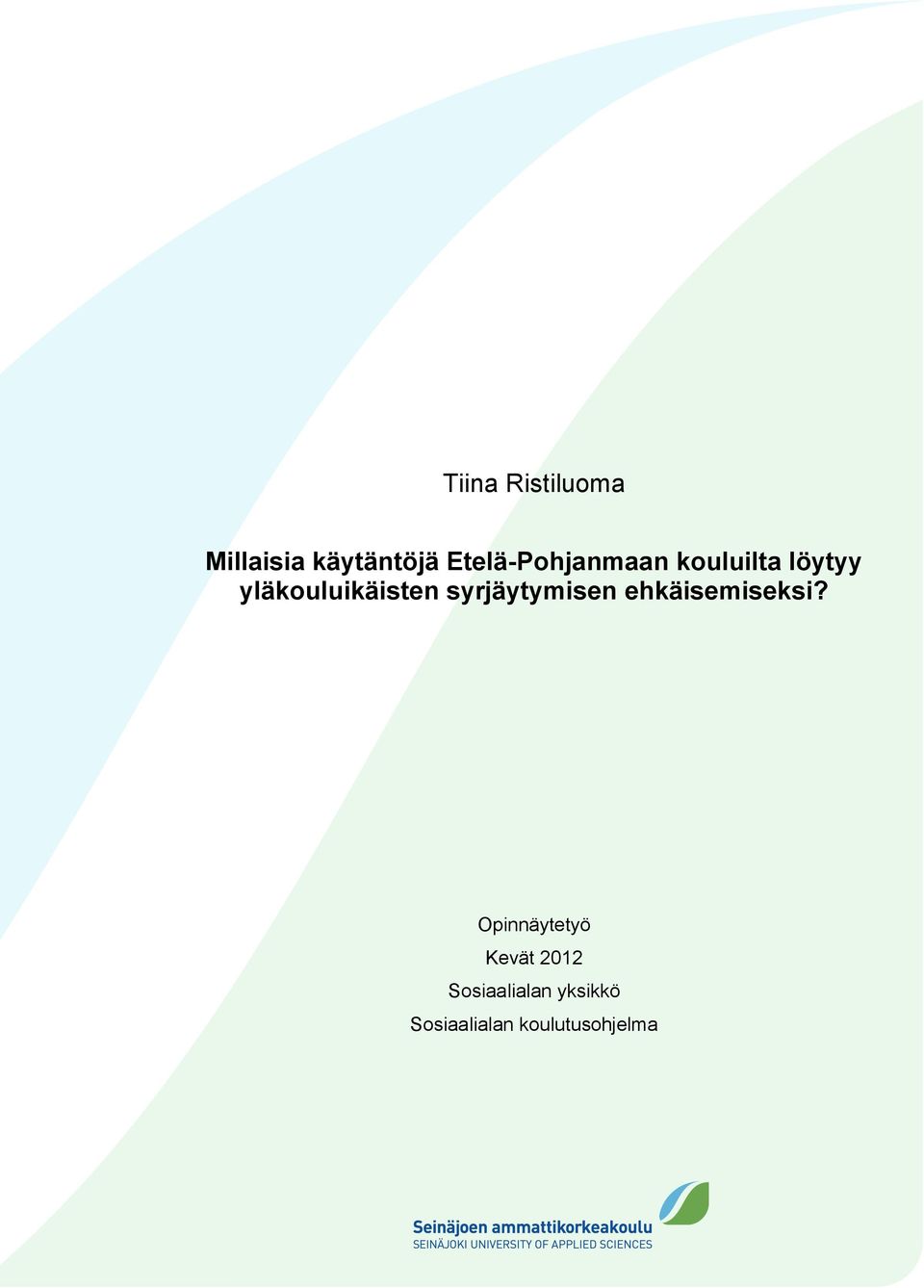 yläkouluikäisten syrjäytymisen ehkäisemiseksi?