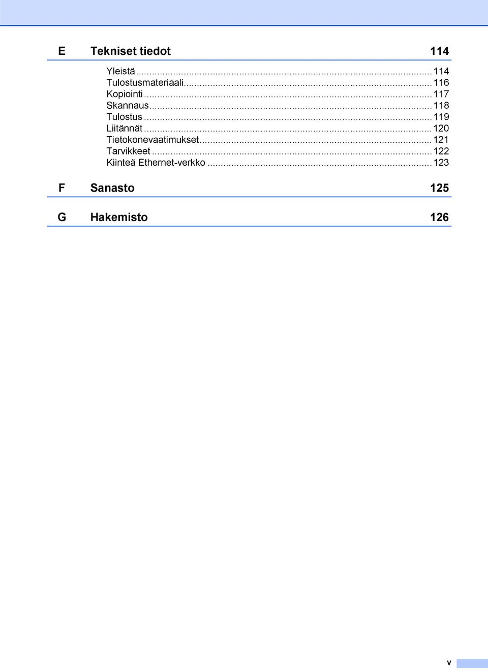 ..119 Liitännät...120 Tietokonevaatimukset.