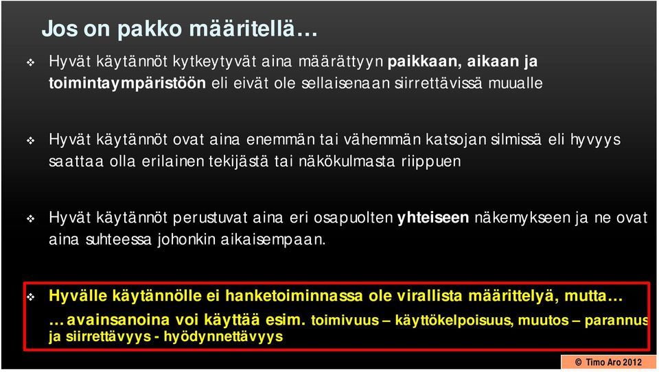 riippuen Hyvät käytännöt perustuvat aina eri osapuolten yhteiseen näkemykseen ja ne ovat aina suhteessa johonkin aikaisempaan.