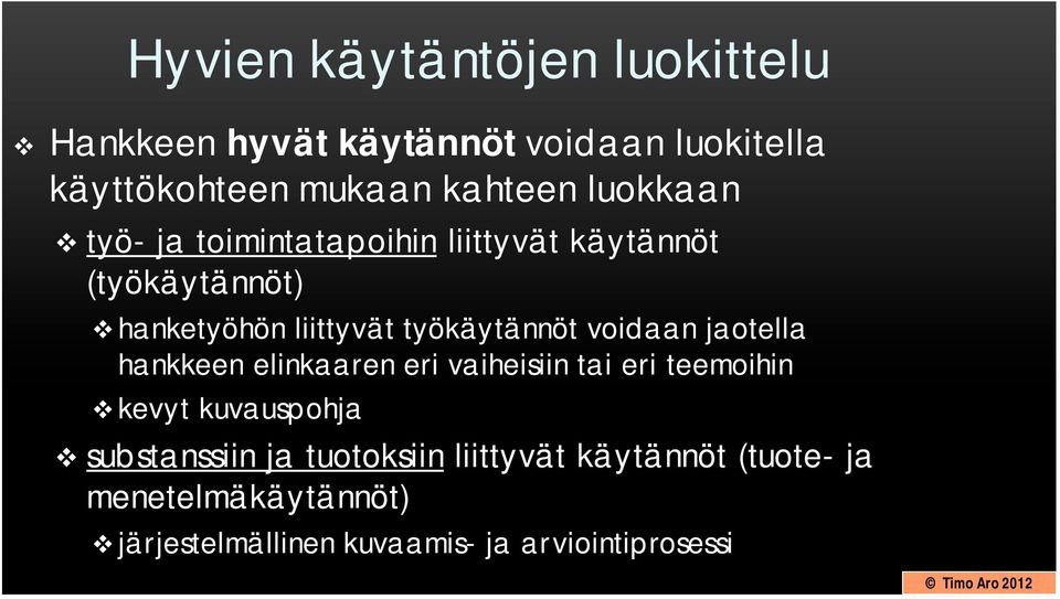 voidaan jaotella hankkeen elinkaaren eri vaiheisiin tai eri teemoihin kevyt kuvauspohja substanssiin ja