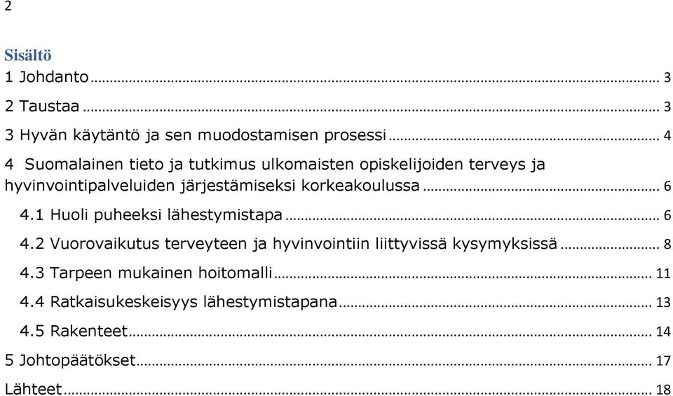 korkeakoulussa... 6 4.1 Huoli puheeksi lähestymistapa... 6 4.2 Vuorovaikutus terveyteen ja hyvinvointiin liittyvissä kysymyksissä.