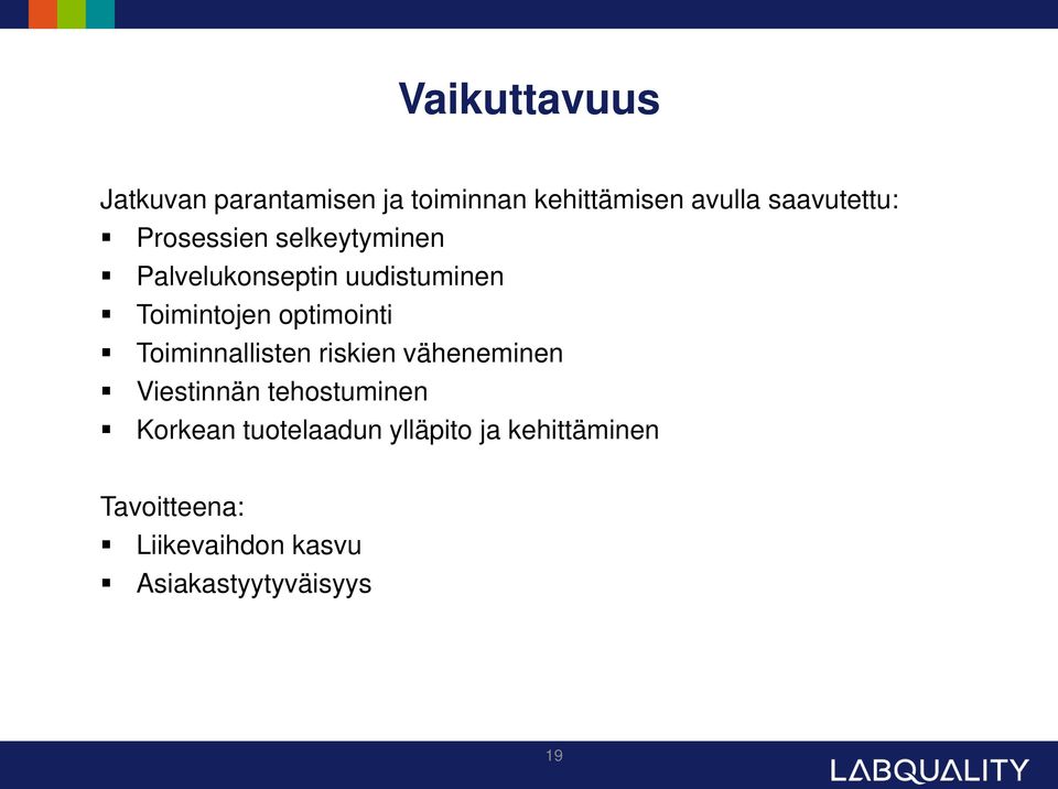 Toiminnallisten riskien väheneminen Viestinnän tehostuminen Korkean tuotelaadun