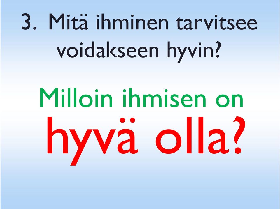 voidakseen hyvin?