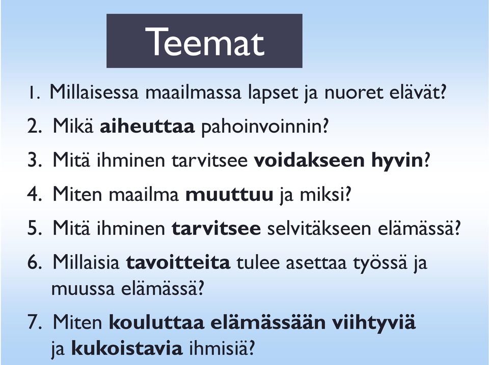 Mitä ihminen tarvitsee selvitäkseen elämässä? 6.