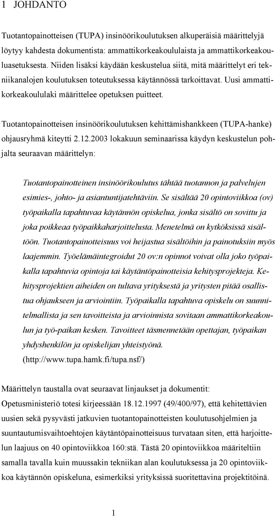 Tuotantopainotteisen insinöörikoulutuksen kehittämishankkeen (TUPA-hanke) ohjausryhmä kiteytti 2.12.