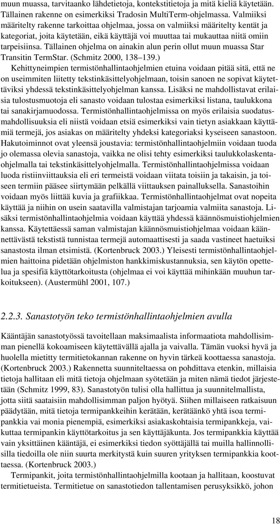 Tällainen ohjelma on ainakin alun perin ollut muun muassa Star Transitin TermStar. (Schmitz 2000, 138 139.