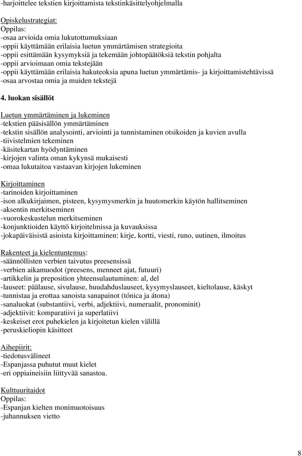 arvostaa omia ja muiden tekstejä 4.