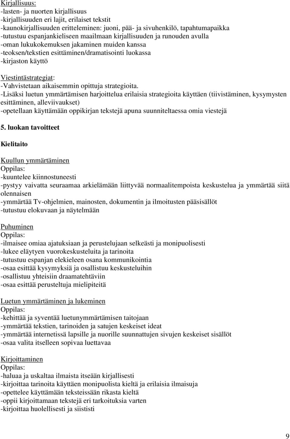 aikaisemmin opittuja strategioita.