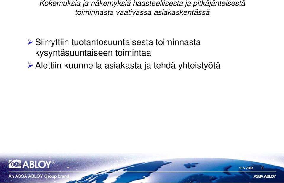 Siirryttiin tuotantosuuntaisesta toiminnasta