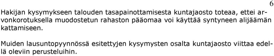 käyttää syntyneen alijäämän kattamiseen.