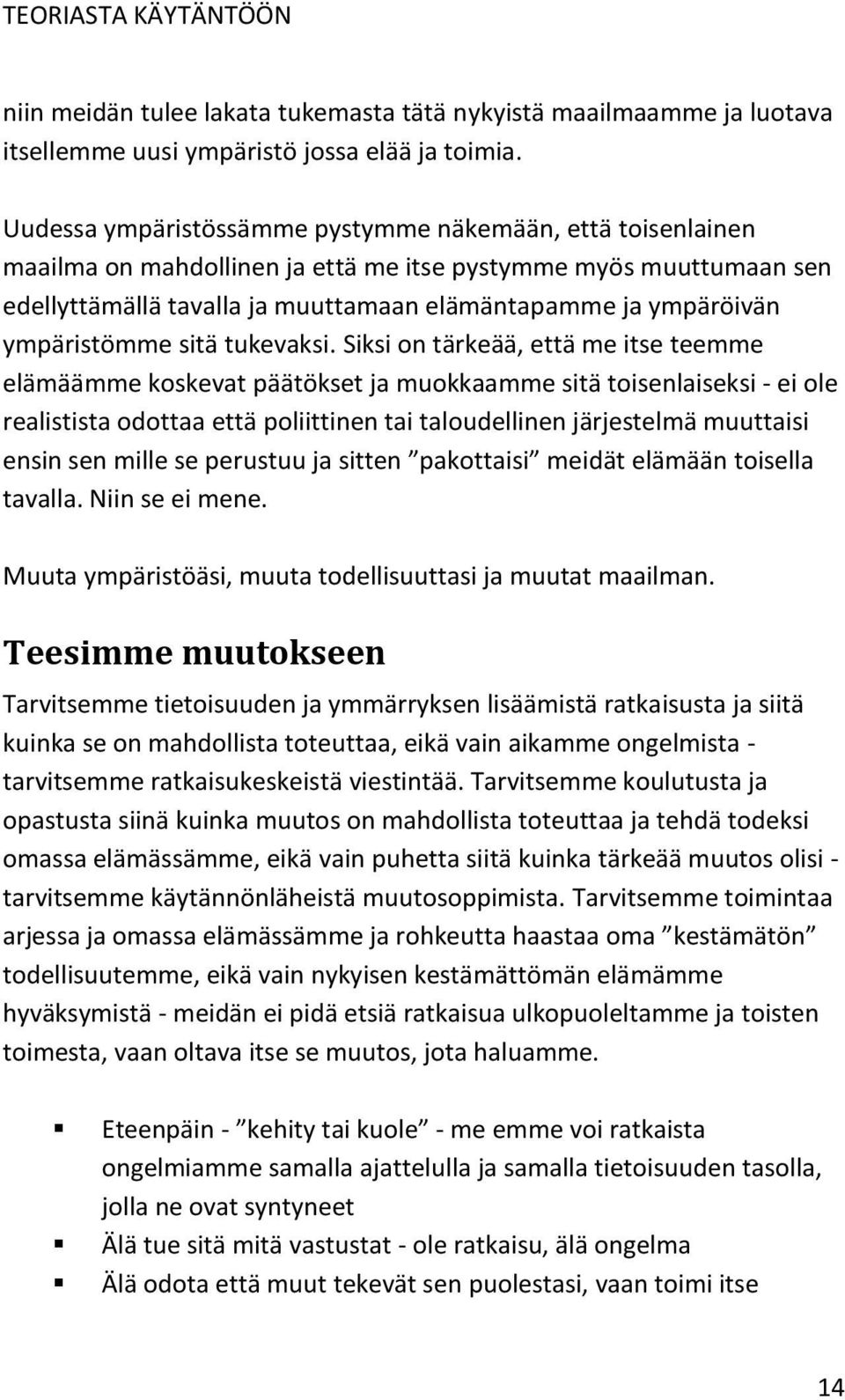 ympäristömme sitä tukevaksi.