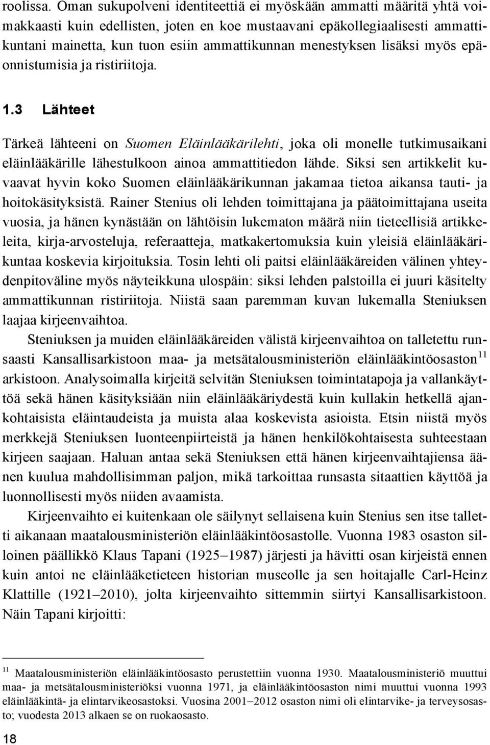 menestyksen lisäksi myös epäonnistumisia ja ristiriitoja. 1.