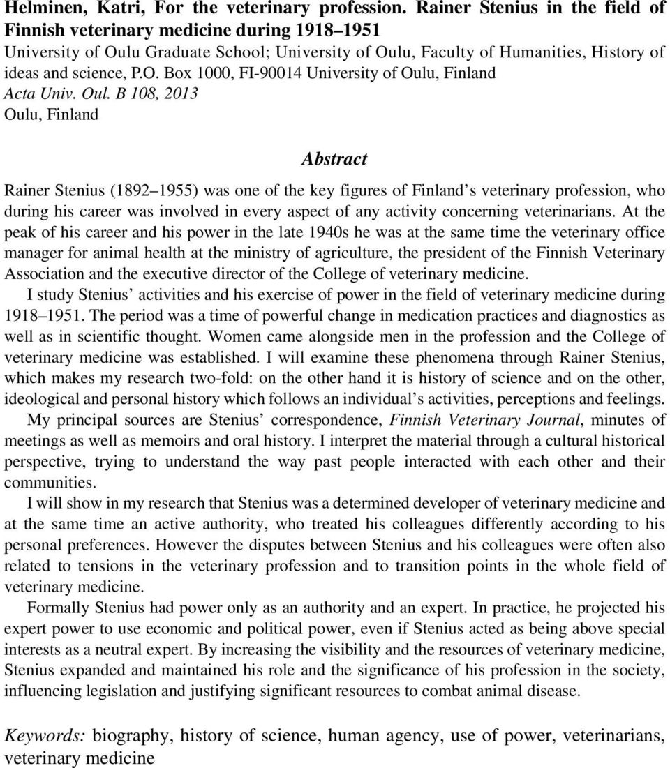 Oul. B 108, 2013 Oulu, Finland Abstract Rainer Stenius (1892 1955) was one of the key figures of Finland s veterinary profession, who during his career was involved in every aspect of any activity