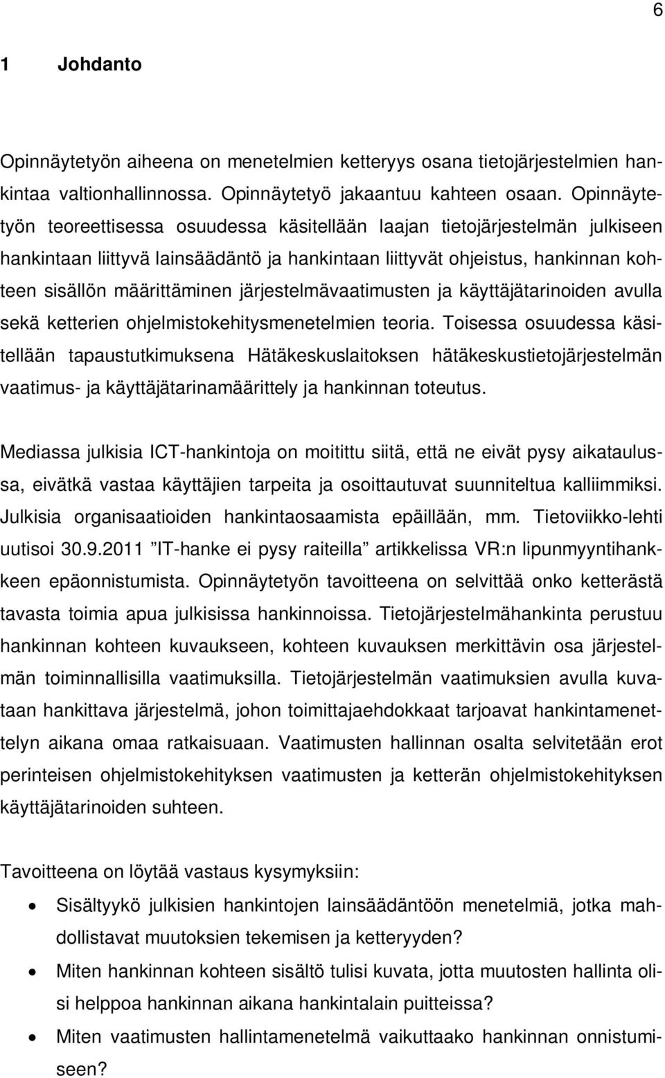 järjestelmävaatimusten ja käyttäjätarinoiden avulla sekä ketterien ohjelmistokehitysmenetelmien teoria.