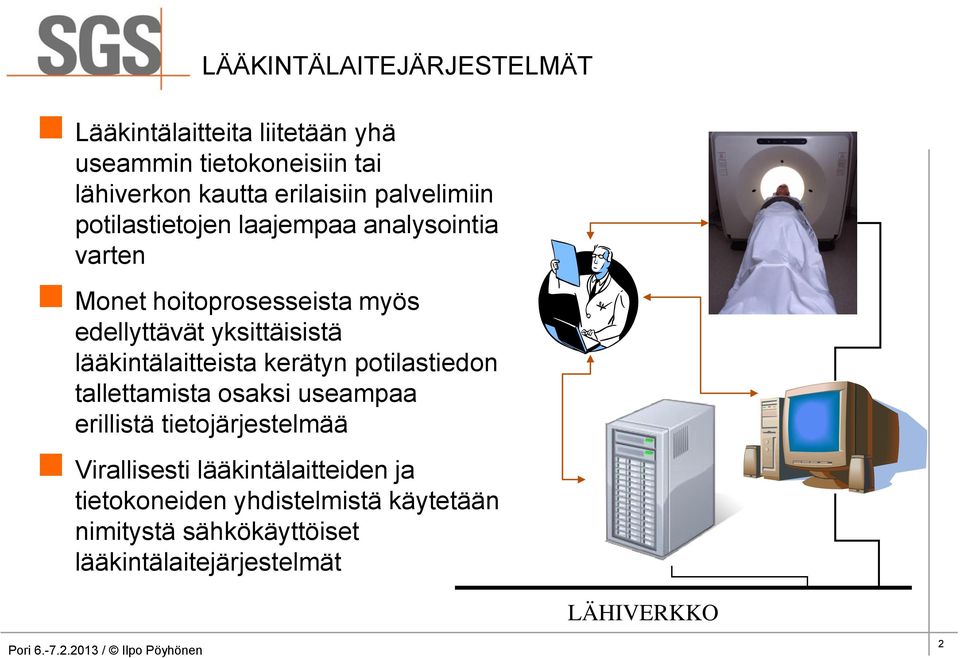 lääkintälaitteista kerätyn potilastiedon tallettamista osaksi useampaa erillistä tietojärjestelmää Virallisesti