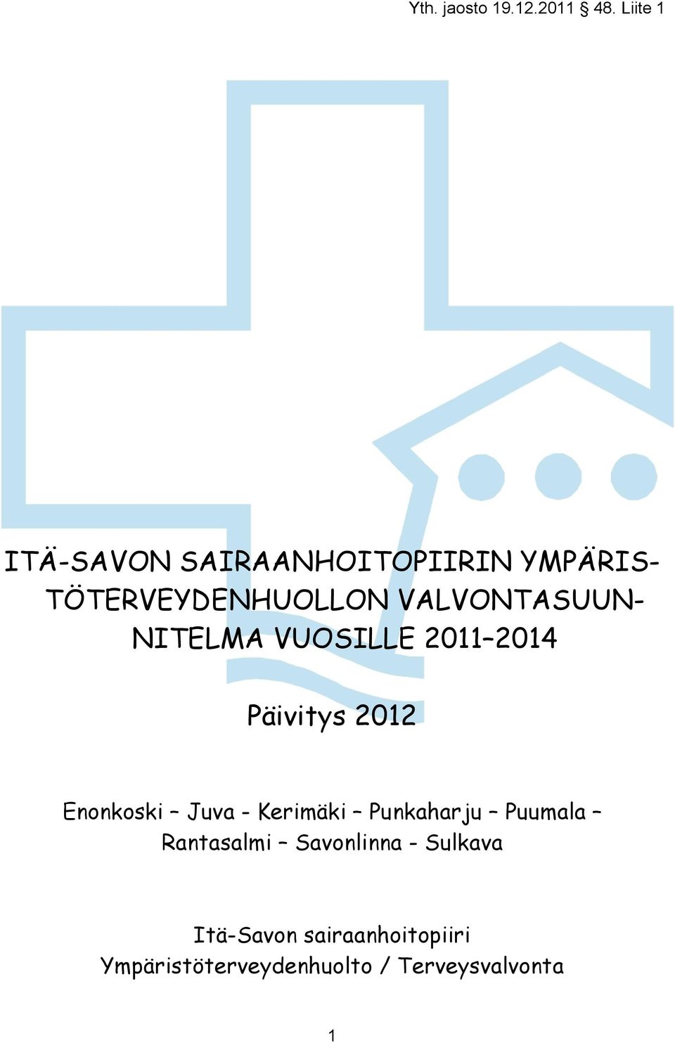 VALVONTASUUN- NITELMA VUOSILLE 2011 2014 Päivitys 2012 Enonkoski Juva -