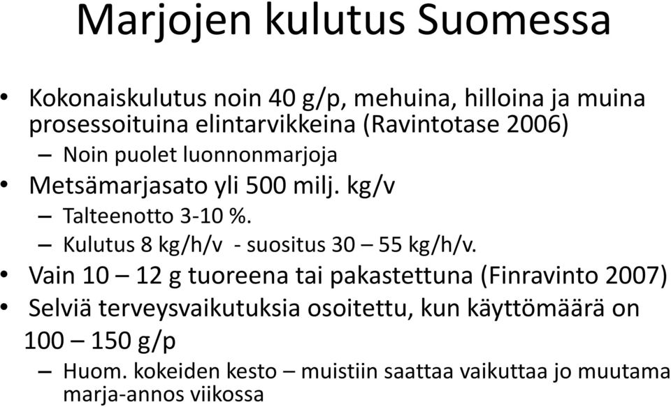 Kulutus 8 kg/h/v - suositus 30 55 kg/h/v.