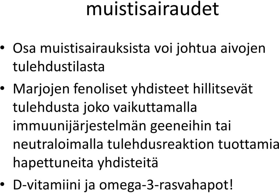 joko vaikuttamalla immuunijärjestelmän geeneihin tai neutraloimalla