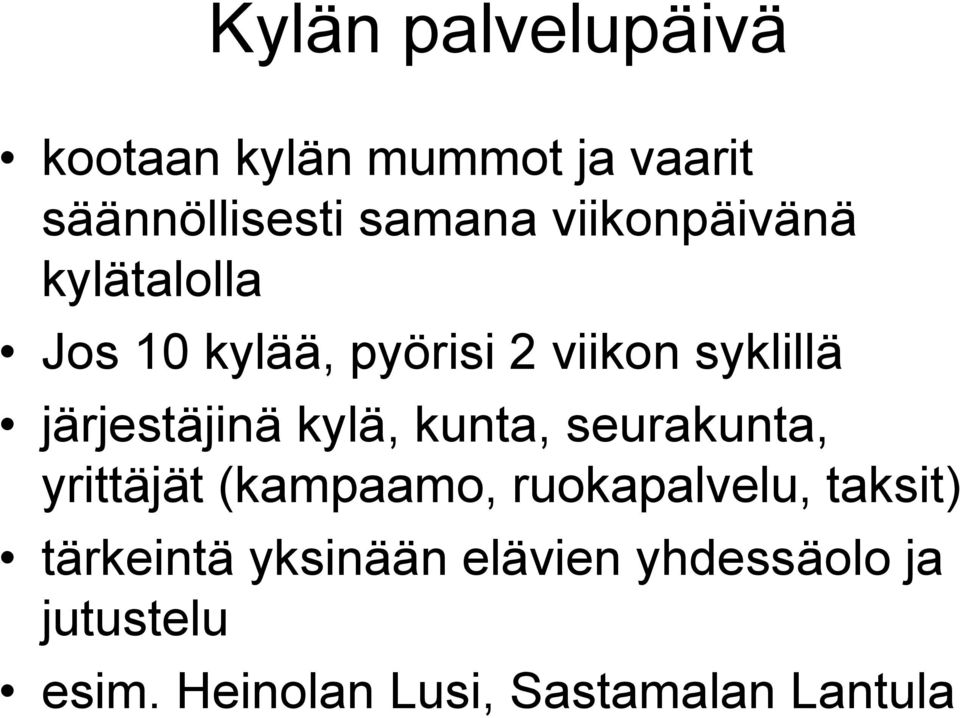 järjestäjinä kylä, kunta, seurakunta, yrittäjät (kampaamo, ruokapalvelu,